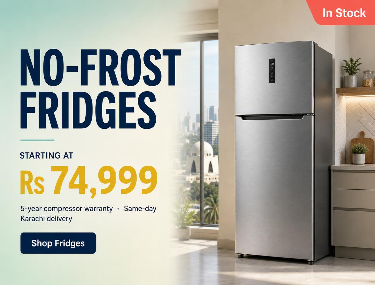 No-frost fridges starting at Rs 74,999 — 5-year compressor warranty, same-day Karachi delivery